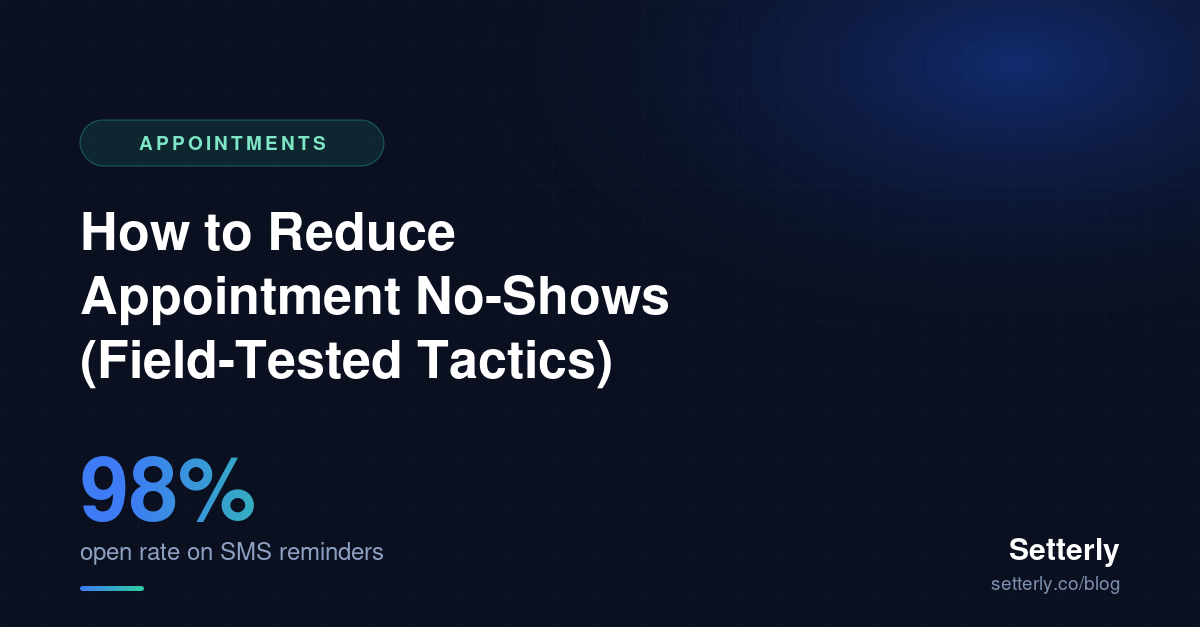 How to Reduce Appointment No-Shows (Field-Tested Tactics)