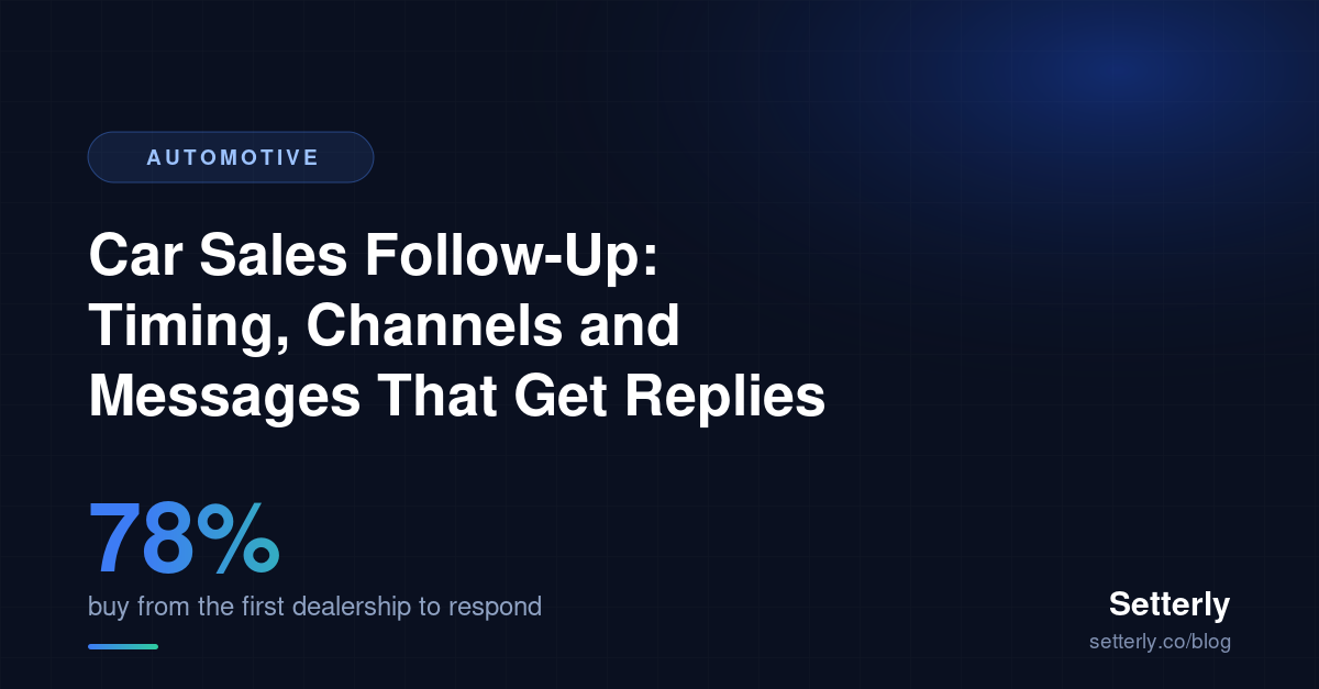 Car Sales Follow-Up: Timing, Channels and Messages That Get Replies